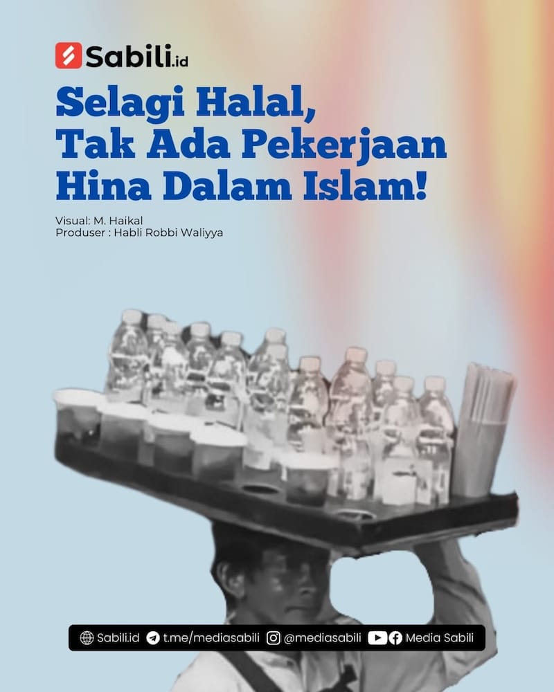 Selagi Halal, Tak Ada Pekerjaan Hina dalam Islam! - 0