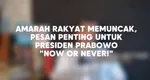 Amarah Rakyat Memuncak, Pesan Penting Untuk Presiden Prabowo "Now or Never!"