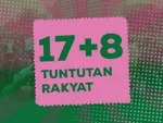 Sudah Sejauh Mana Nasib Tuntutan Rakyat “17+8”?