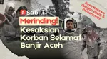 Merinding! Kesaksian Korban Selamat Banjir Aceh
