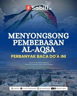 Menyongsong Pembebasan Al-Aqsa, Perbanyak Baca Do'a Ini