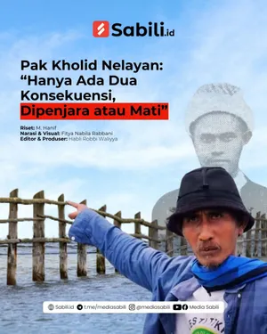 Pak Kholid Nelayan : "Hanya Ada Dua Konsekuensi, Dipenjara atau Mati"