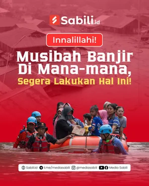 Inalillah, Musibah Banjir Dimana-mana, Segera Lakukan Ini!