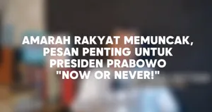 Amarah Rakyat Memuncak, Pesan Penting Untuk Presiden Prabowo "Now or Never!"