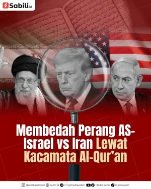 Membedah Perang AS-Israel VS Iran Lewat Kacamata Al Qur'an
