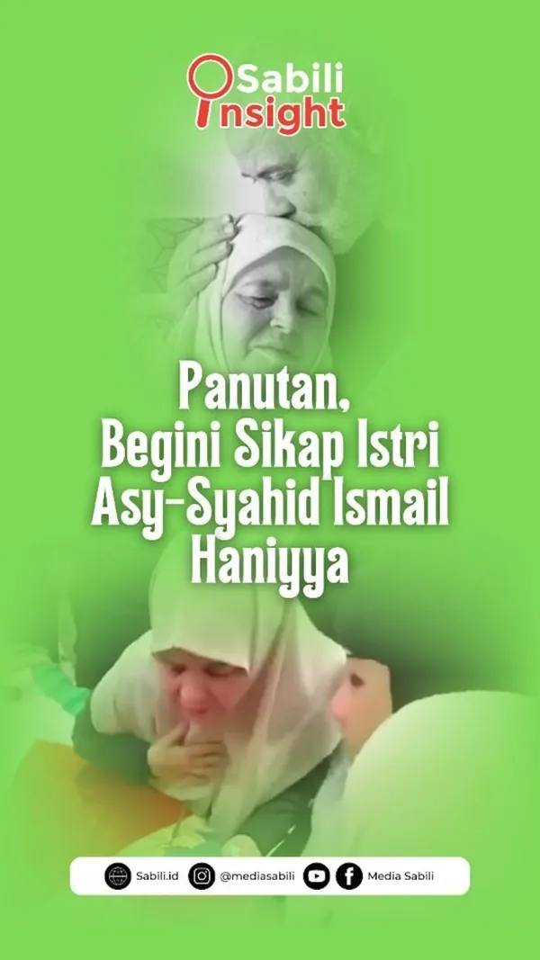 Panutan, Begini Sikap Isteri Asy-Syahid Ismail Haniyya