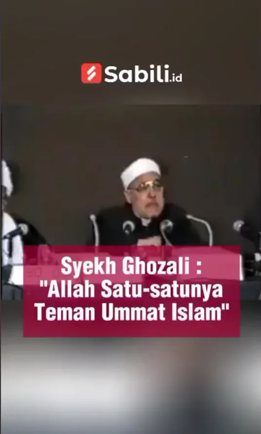 Syekh Ghozali: "Allah Satu-Satunya Teman Umat Islam"