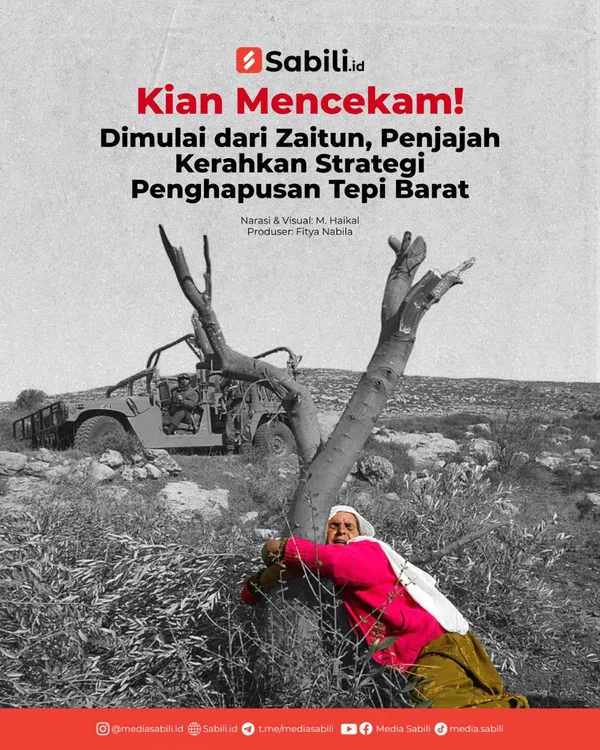 Kian Mencekam! Dimulai dari Zaitun, Penjajah Kerahkan Strategi Penghapusan Tepi Barat