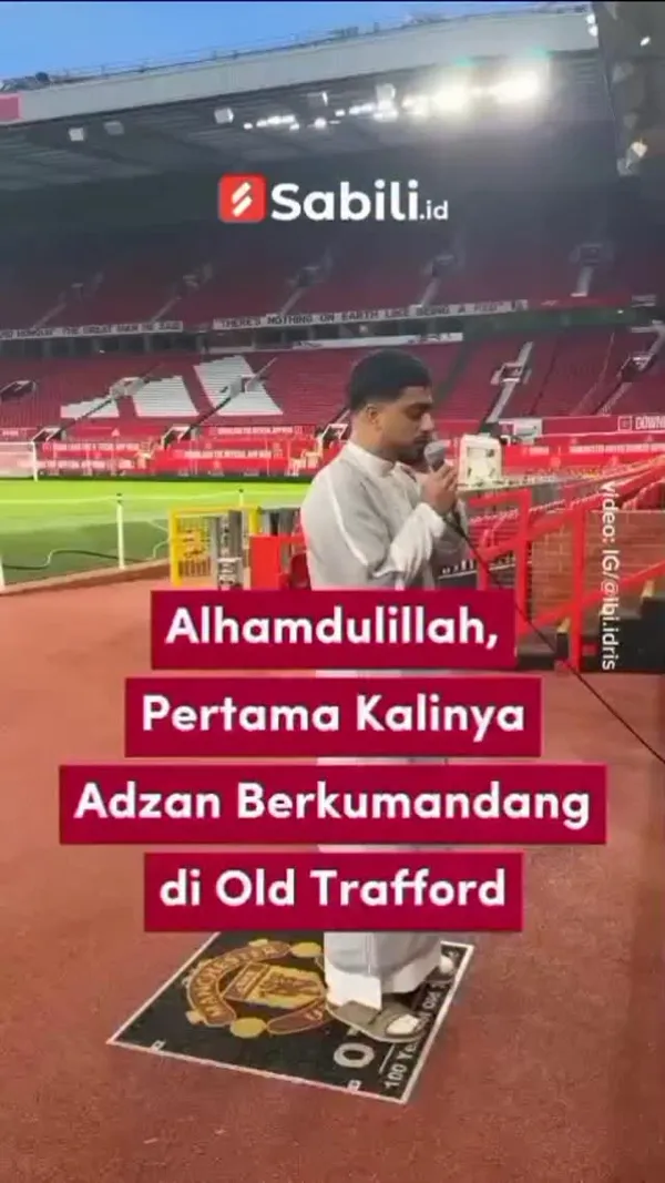 Alhamdulillah, Pertama Kalinya Adzan Berkumandang di Old Trafford